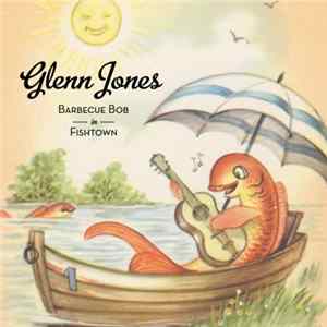 Glenn Jones - Barbecue Bob In Fishtown mp3