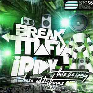 Break Mafia & iPlay - This Is My Bass Addictions mp3