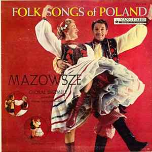 Mazowsze Choral Ensemble, Tadeusz Sygietynski - Folk Songs Of Poland mp3