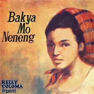 Relly Coloma - Bakya Mo Neneng mp3
