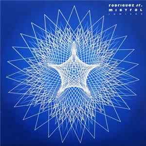 Rodriguez Jr. - Mistral (Remixes) mp3