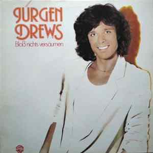 Jürgen Drews - Bloß Nichts Versäumen mp3
