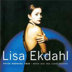 Lisa Ekdahl, Peter Nordahl Trio - When Did You Leave Heaven mp3