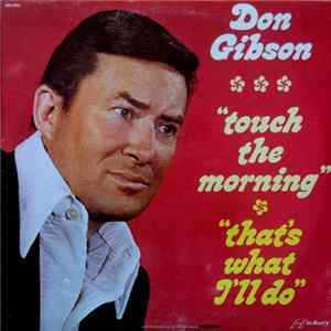Don Gibson - Touch The Morning That's What I'll Do mp3