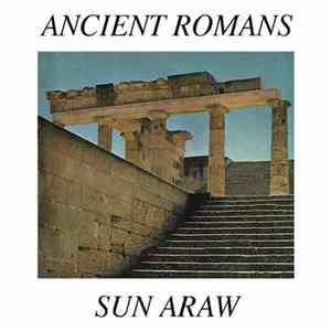 Sun Araw - Ancient Romans mp3