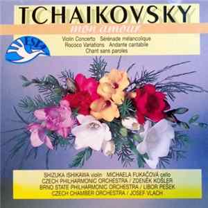 Tchaikovsky - Mon Amour / Violin Concerto / Sérénade Mélancolique / Rococo Variations / Andante Cantabile / Chant Sans Paroles mp3