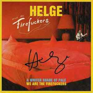 Helge And The Firefuckers - A Whiter Shade Of Pale / We Are The Firefuckers mp3