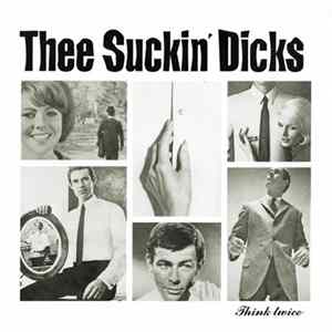 Thee Suckin' Dicks - Think Twice mp3