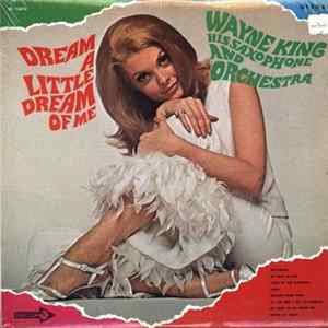 Wayne King His Saxaphone And Orchestra - Dream A Little Dream Of Me mp3