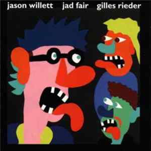 Jason Willett, Jad Fair, Gilles Rieder - Jason Willett, Jad Fair, Gilles Rieder mp3