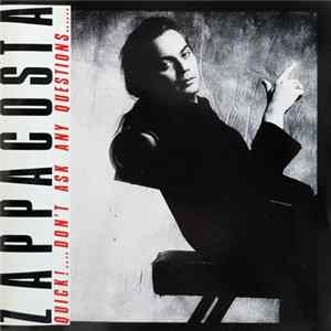 Zappacosta - Quick....Don't Ask Any Questions mp3