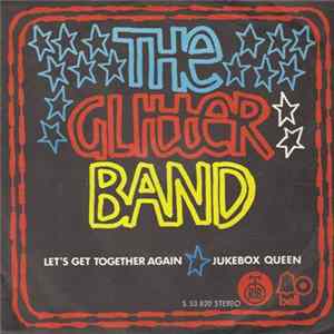 The Glitter Band - Let's Get Together Again / Jukebox Queen mp3
