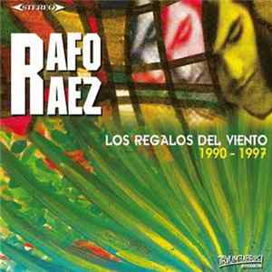 Rafo Ráez - Los Regalos Del Viento 1990-1997 mp3
