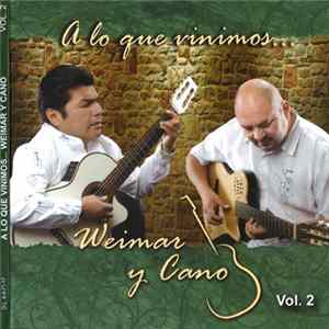 Weimar Y Cano - A Lo Que Vinimos... Weimar Y Cano Vol. 2 mp3