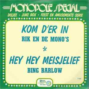 Rik En De Mono's / Bing Barlow - Kom D'er In / Hey Hey Meisjelief mp3