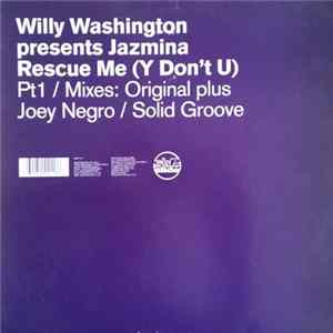 Willy Washington Presents Jazmina - Rescue Me (Y Don't U) (Part 1) mp3