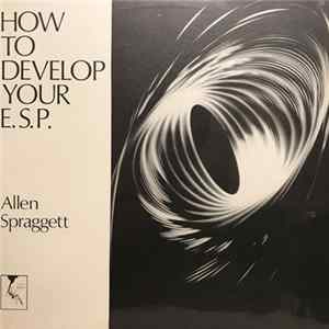 Allen Spraggett - How to Develop Your E.S.P. mp3