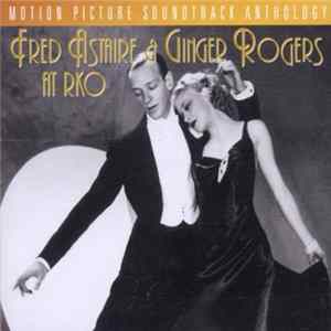 Fred Astaire, Ginger Rogers - Fred Astaire And Ginger Rogers At RKO mp3