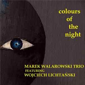 Marek Walarowski Trio Featuring Wojciech Lichtański - Colours Of The Night mp3