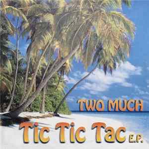 Two Much - Tic Tic Tac Ep mp3