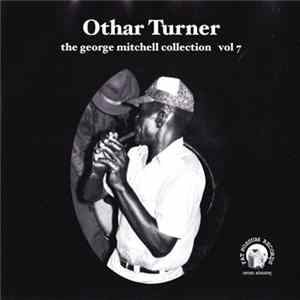 Othar Turner - The George Mitchell Collection Vol 7 mp3
