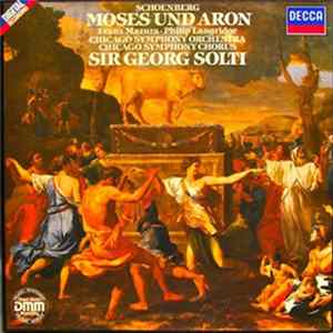 Schoenberg, Franz Mazura, Philip Langridge, Chicago Symphony Orchestra, Chicago Symphony Chorus, Sir Georg Solti - Moses Und Aron mp3