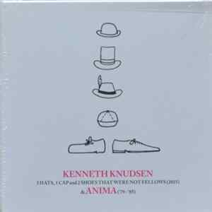Kenneth Knudsen, Anima - 3 Hats, 1 Cap And 2 Shoes That Were Not Fellows (2015) & Anima ('79-'85) mp3