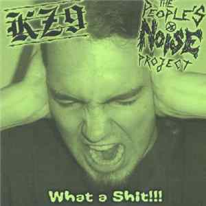 KZ9 / The People's Noise Project - What A Shit!!! mp3