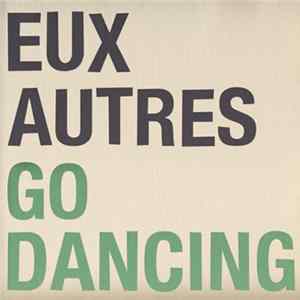 Eux Autres - Go Dancing mp3