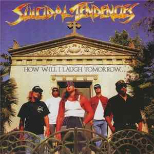 Suicidal Tendencies - How Will I Laugh Tomorrow When I Can't Even Smile Today mp3