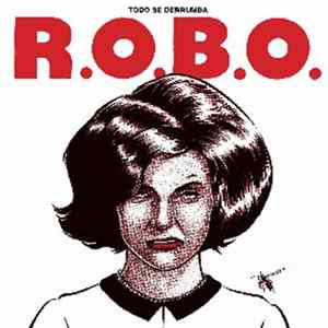 R.O.B.O. - Todo Se Derrumba mp3