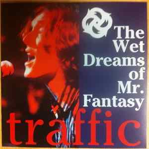 Traffic - The Wet Dreams Of Mr. Fantasy mp3
