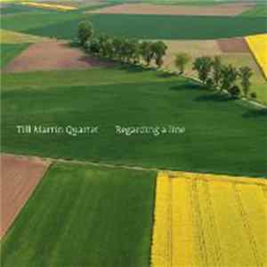 Till Martin Quartet - Regarding A Line mp3