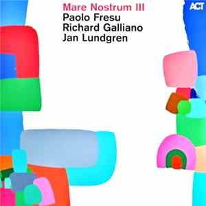 Paolo Fresu, Richard Galliano, Jan Lundgren - Mare Nostrum III mp3