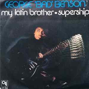 George "Bad" Benson - My Latin Brother / Supership mp3