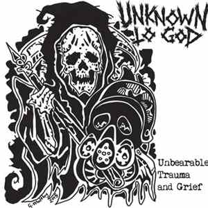 Unknown To God - Unbearable Trauma And Grief mp3