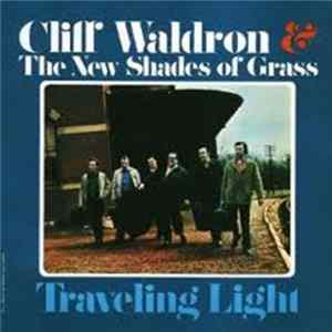 Cliff Waldron & The New Shades Of Grass - Traveling Light mp3