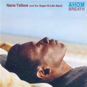 Nana Tsiboe & The Supa Hi-Life Band - Ahom Breath mp3