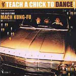 The Exciting Mach Kung-Fu - Teach A Chick To Dance mp3