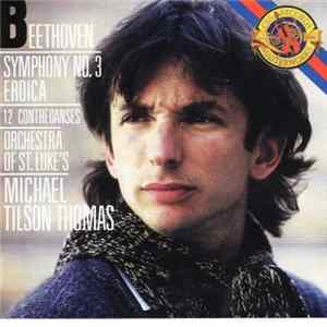 Beethoven - Orchestra Of St. Luke's, Michael Tilson Thomas - Symphony No. 3 Eroica / 12 Contredanses mp3