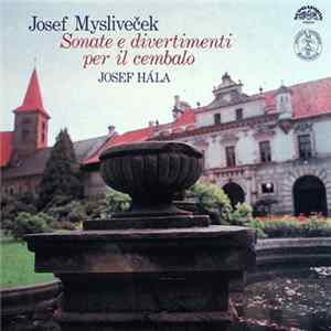 Josef Mysliveček, Josef Hála - Sonate E Divertimenti Per Il Cembalo mp3