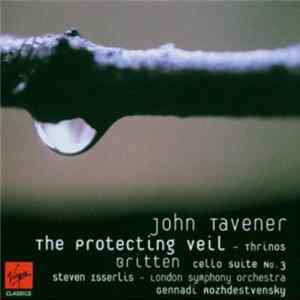 Steven Isserlis, London Symphony Orchestra, Gennadi Rozhdestvensky, John Tavener / Britten - The Protecting Veil - Thrinos / Cello Suite No. 3 mp3