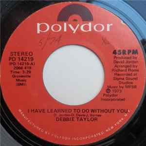 Debbie Taylor - I Have Learned To Do Without You mp3