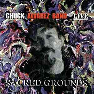 Chuck Alvarez Band - Sacred Grounds mp3