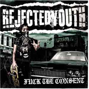 Rejected Youth - Fuck The Consent mp3