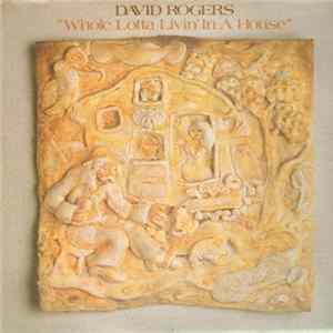 David Rogers - Whole Lotta Livin' In A House mp3