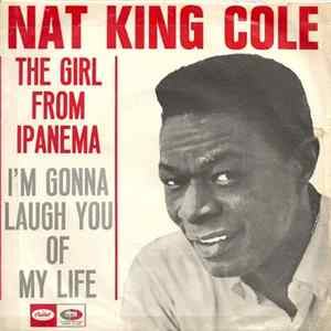 Nat "King" Cole - The Girl From Ipanema / I'm Gonna Laugh You Right Out Of My Life mp3