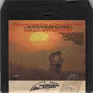 Brad Swanson - Thank God I'm A Country Boy And Other Golden Country Favorites mp3
