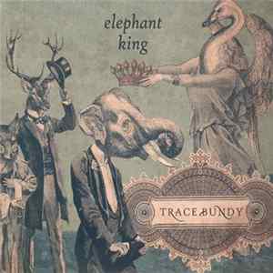 Trace Bundy - Elephant King mp3