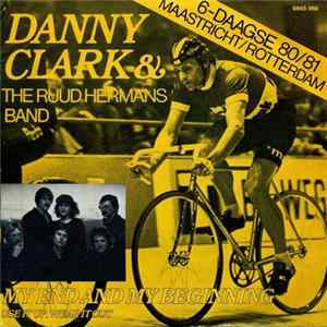 Danny Clark & The Ruud Hermans Band - My End And My Beginning mp3